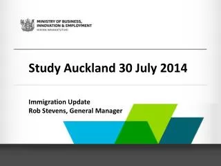 Study Auckland 30 July 2014 Immigration Update Rob Stevens, General Manager
