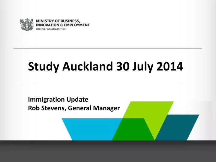 study auckland 30 july 2014 immigration update rob stevens general manager