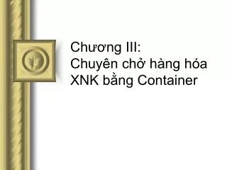 ch ng iii chuy n ch h ng h a xnk b ng container