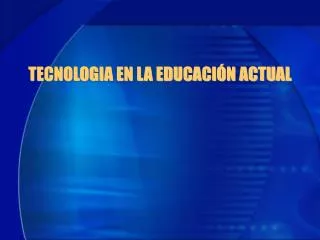 tecnologia en la educaci n actual