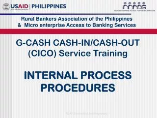 G-CASH CASH-IN/CASH-OUT (CICO) Service Training INTERNAL PROCESS PROCEDURES