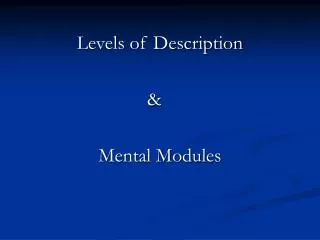 Levels of Description 					&amp; Mental Modules