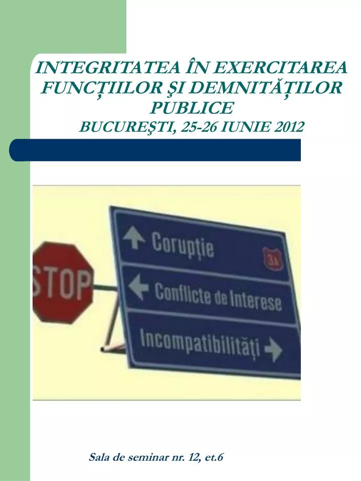 integritatea n exercitarea func iilor i demnit ilor publice bucure ti 25 26 iunie 2012