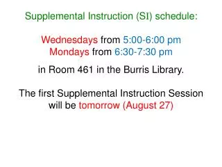 Supplemental Instruction (S I ) schedule: Wednesdays from 5:00-6:00 pm