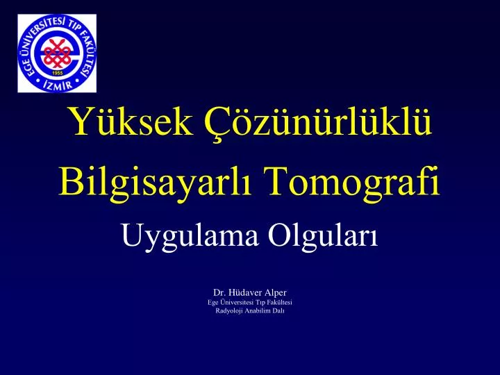 y ksek z n rl kl bilgisayarl tomografi uygulama olgular