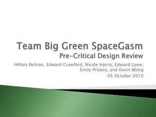 Team Big Green SpaceGasm Pre-Critica l Design Review