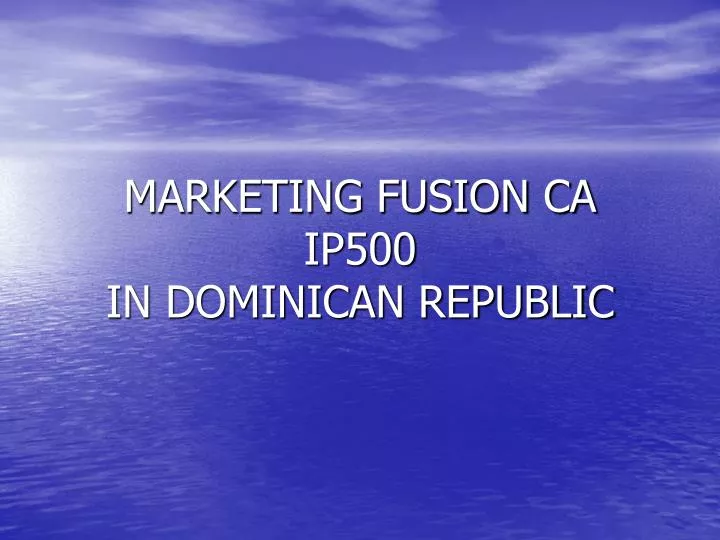 marketing fusion ca ip500 in dominican republic