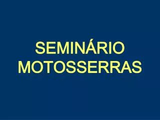 semin rio motosserras