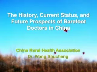 The History, Current Status, and Future Prospects of Barefoot Doctors in China