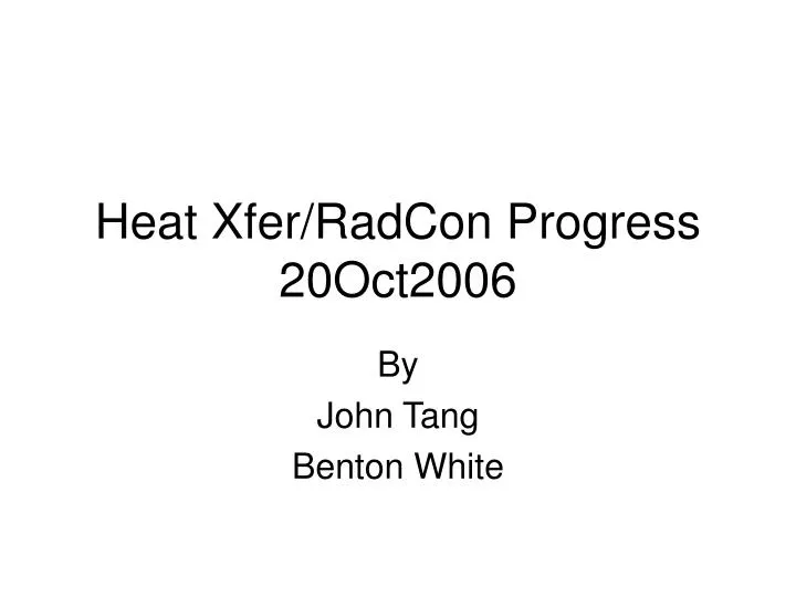 heat xfer radcon progress 20oct2006