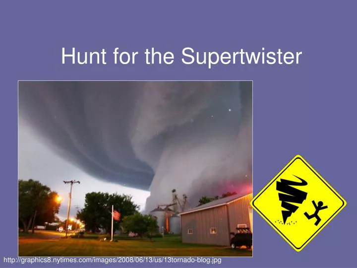 hunt for the supertwister