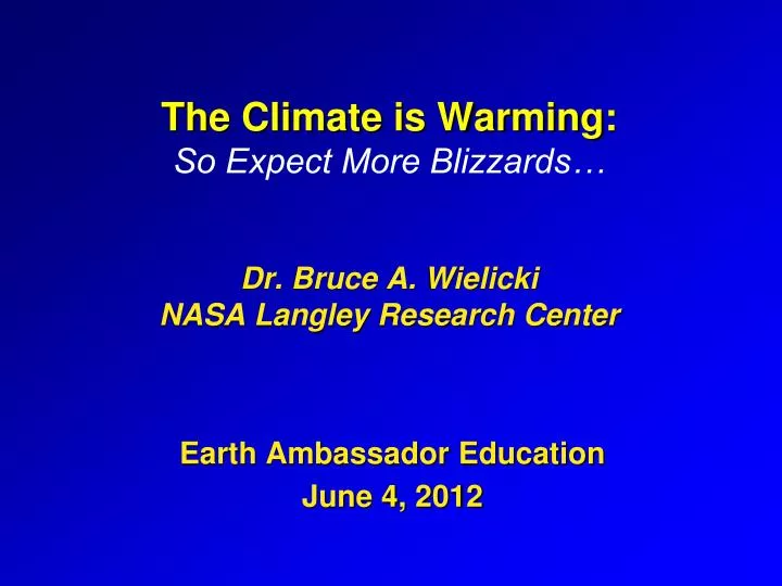 the climate is warming so expect more blizzards dr bruce a wielicki nasa langley research center
