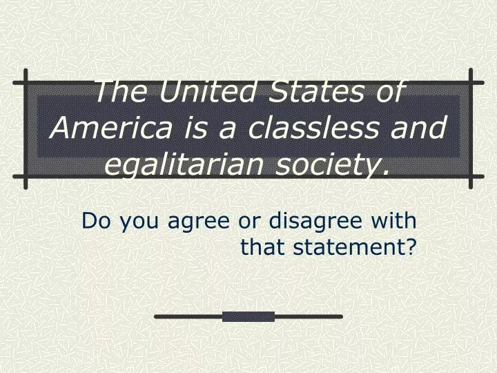 the united states of america is a classless and egalitarian society