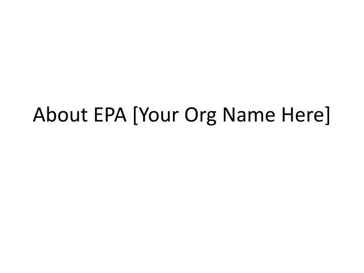 about epa your org name here