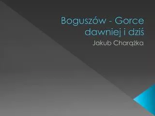 bogusz w gorce dawniej i dzi