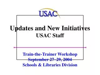 Updates and New Initiatives USAC Staff