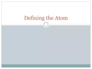 Defining the Atom
