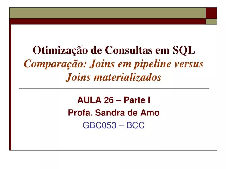 otimiza o de consultas em sql compara o joins em pipeline versus joins materializados