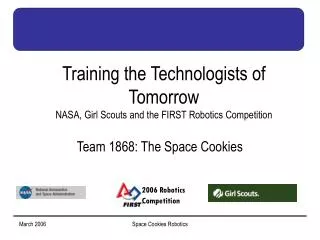 Training the Technologists of Tomorrow NASA, Girl Scouts and the FIRST Robotics Competition