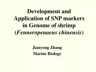 Development and Application of SNP markers in Genome of shrimp ( Fenneropenaeus chinensis )