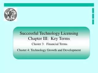 Successful Technology Licensing Chapter III: Key Terms Cluster 3: Financial Terms