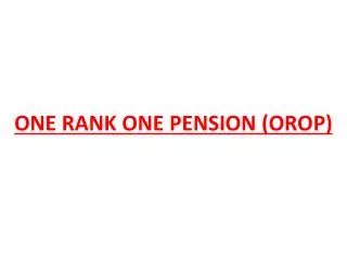 ONE RANK ONE PENSION (OROP)