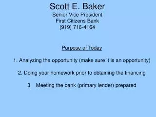 Scott E. Baker Senior Vice President First Citizens Bank (919) 716-4164