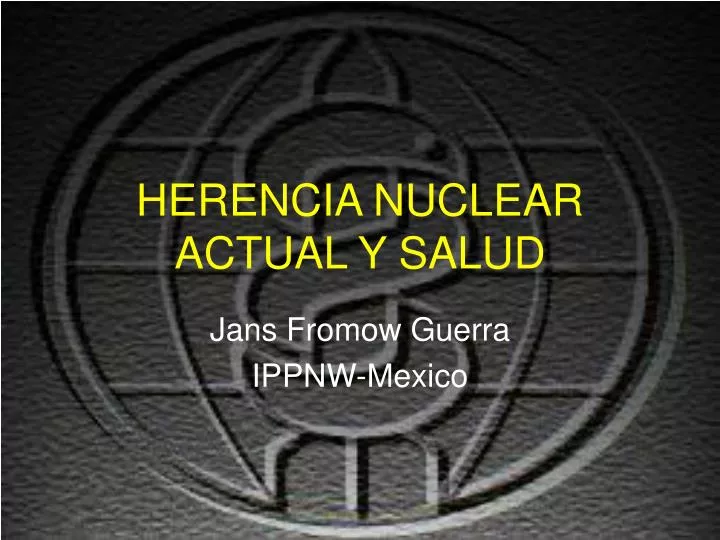 herencia nuclear actual y salud