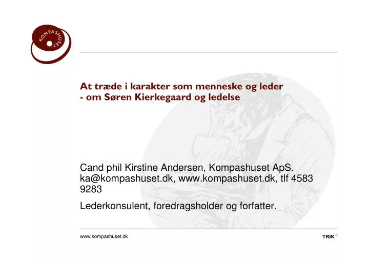 PPT - At træde karakter som og leder - om Søren Kierkegaard og ledelse PowerPoint Presentation - ID:5999862