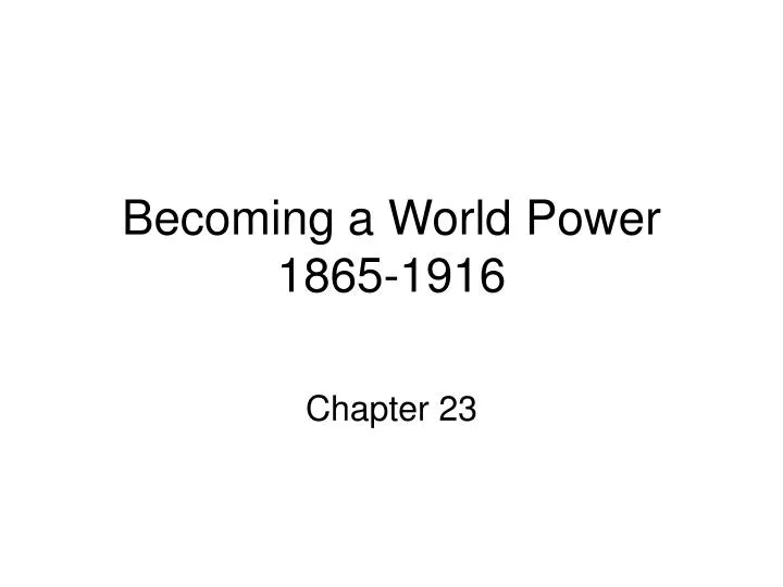 becoming a world power 1865 1916