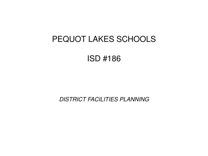 pequot lakes schools isd 186 district facilities planning