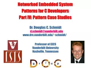 Dr. Douglas C. Schmidt d.schmidt@vanderbilt dre.vanderbilt/~schmidt/