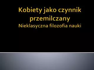 kobiety jako czynnik przemilczany nieklasyczna filozofia nauki