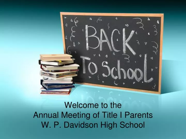 welcome to the annual meeting of title i parents w p davidson high school