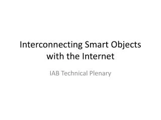 Interconnecting Smart Objects with the Internet
