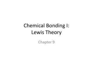 Chemical Bonding I: Lewis Theory