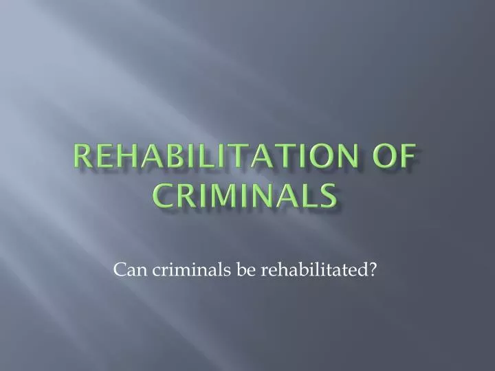 rehabilitation of criminals
