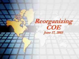 Reorganizing COE June 17, 2003