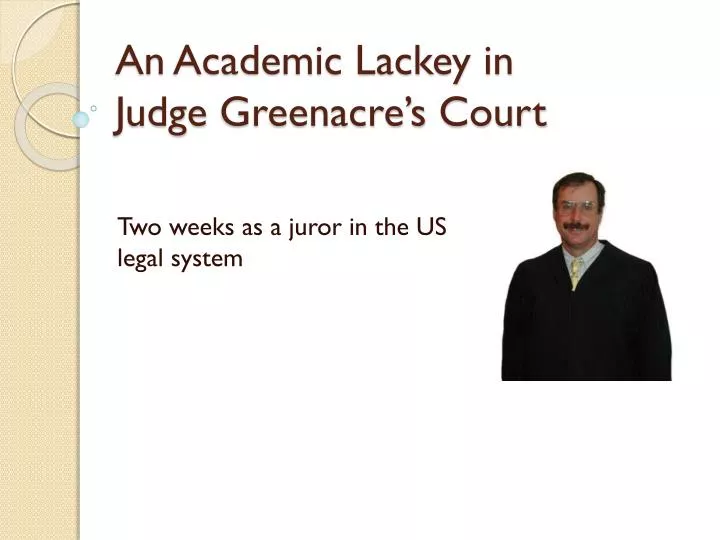 an academic lackey in judge greenacre s court