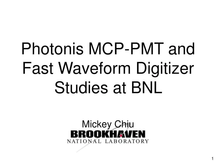 photonis mcp pmt and fast waveform digitizer studies at bnl