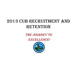 2013 CUB RECRUITMENT AND RETENTION