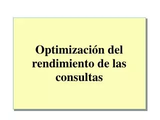 optimizaci n del rendimiento de las consultas