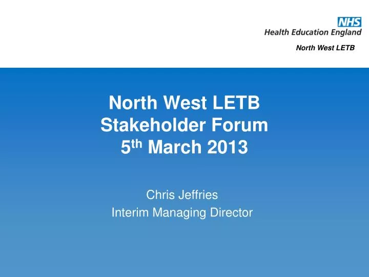 north west letb stakeholder forum 5 th march 2013