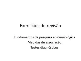 fundamentos da pesquisa epidemiol gica medidas de associa o testes diagn sticos