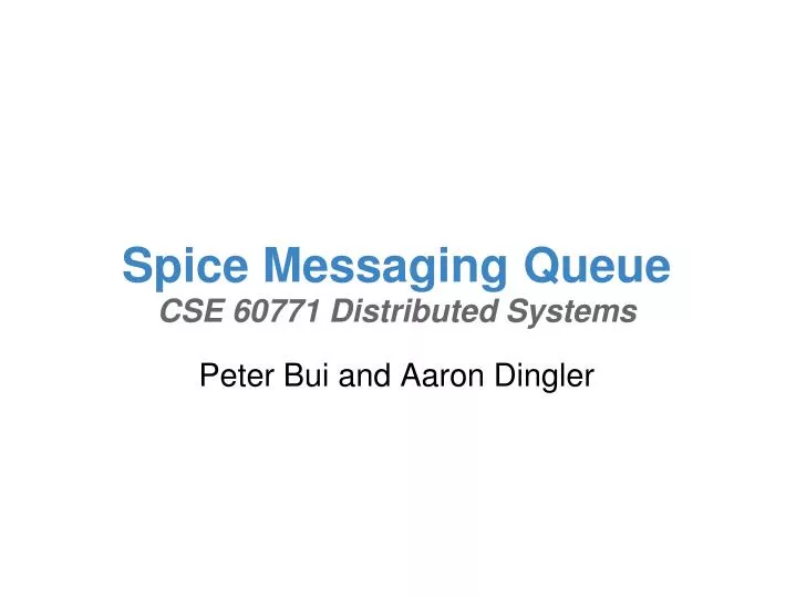 spice messaging queue cse 60771 distributed systems