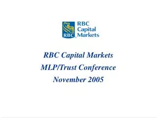 RBC Capital Markets MLP/Trust Conference November 2005