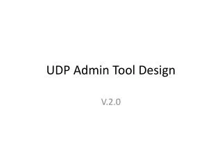 UDP Admin Tool Design