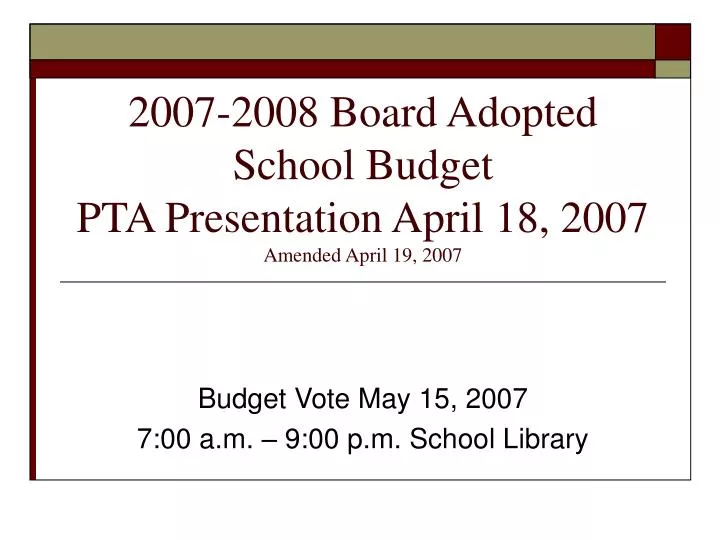 2007 2008 board adopted school budget pta presentation april 18 2007 amended april 19 2007