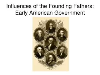 Influences of the Founding Fathers: Early American Government