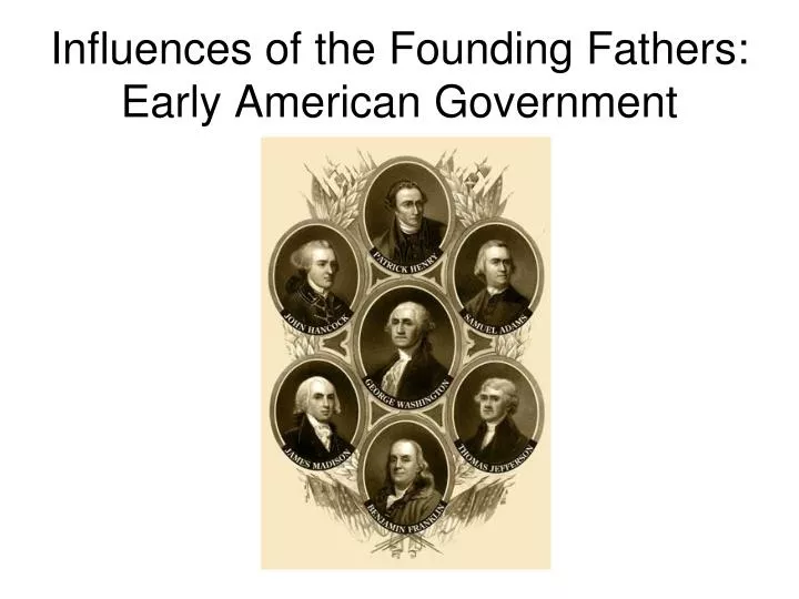 influences of the founding fathers early american government